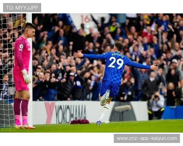 切尔西哈弗茨前插后点补射为蓝军带来希望